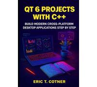 Qt 6 Projects with C++: Build Modern Cross-Platform Desktop Applications Step by Step