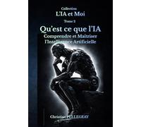 Qu’est-ce que L’IA ?: L’Intelligence Artificielle expliquée simplement: 2 (L'IA et MOI)