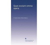 Quæ exstant omnia opera: Volume 1