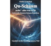 Qu-Schaum - tschu · alles was es ist: Universelle Quanten-Schaum-Hypothese