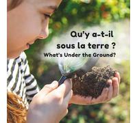 Qu’y a-t-il dans le sol ? What’s in the Soil? (Curious Nature Bilingual Series)
