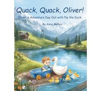 Quack, Quack, Oliver!: Oliver's Adventure Day Out with Pip the Duck (Oliver's Little Adventures)