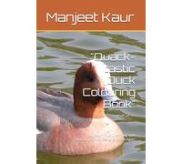 "Quack-tastic Duck Colouring Book": "Unleash Your Creativity with Adorable Duck Designs for All Ages"