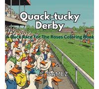 Quack-Tucky Derby Coloring Book: A Duck Race For The Roses
