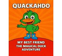 Quackahdo: My Best Friend: Adventures of a Magical Duck