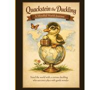 Quackstein the Duckling - Book 2: A mindful world journey (The Little Duck Quackstein Coloring Adventure Series)