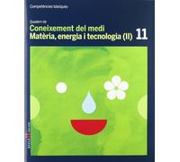 Quadern Coneixement medi 11 cicle mitjà Competències bàsiques: Matèria, energia i tecnologia (II) - 9788447924288