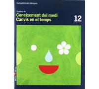 Quadern Coneixement medi 12 cicle mitjà Competències bàsiques: Canvis en el temps - 9788447924295