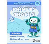 Quadern d’activitats per aprendre a escriure: Primers Traços 1B: Amb en Lerny, el robot. Per a 3-5 anys. 50 activitats de grafomotricitat: traços, ... laberints, diferències i jocs divertits