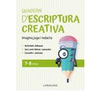 Quadern d'escriptura creativa 7-8 anys: Imagina, juga i redacta (LAROUSSE - Infantil / Juvenil - Catalán - A partir de 5/6 años)