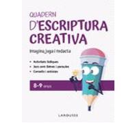 Quadern d'escriptura creativa 8-9 anys: Imagina, juga i redacta (LAROUSSE - Infantil / Juvenil - Catalán - A partir de 8 años)