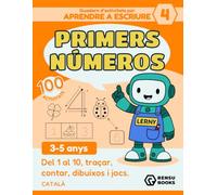 Quadern d'activitats - Aprendre a escriure amb en Lerny el robot Núm. 4: Primers Números: 100 activitats de preescriptura · Traçar números de l'1 al ... · Jocs i reptes de lògica · 3 a 5 anys