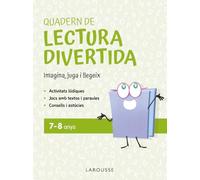 Quadern de lectura divertida 7-8 anys: Imagina, juga i llegeix (LAROUSSE - Infantil / Juvenil - Catalán - A partir de 5/6 años)