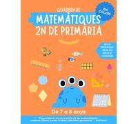 Quadern de matemàtiques 2 primària: Exercicis matemàtics per practicar tot el necessari a 2n de primària. Inclou explicacions, més de 1.000 exercicis i solucions. De 7 a 8 anys.