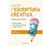 Quadern d'escriptura creativa 6-7 anys: Imagina, juga i redacta (LAROUSSE - Infantil / Juvenil - Catalán - A partir de 5/6 años)