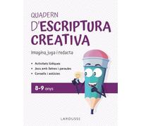 Quadern d'escriptura creativa 8-9 anys: Imagina, juga i redacta (LAROUSSE - Infantil / Juvenil - Catalán - A partir de 8 años)