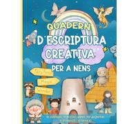 Quadern d'escriptura creativa per a nens: 45 divertides propostes diàries per a despertar la imaginació i la narració