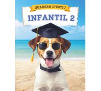 Quadern ESTIU Infantil 2: Activitats de consolidació lectoescriptura i càlcul bàsic amb la Pipa, la jack russell que prepara per a primària