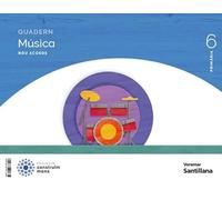 QUADERN MUSICA NOU ACORDS 6 PRIMARIA CONSTRUIM MONS (CONSTRUYENDO MUNDOS)