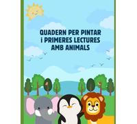 Quadern per pintar i primeres lectures amb animals: El meu primer quadern per pintar y primera lectura