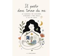 Quaderni del volersi bene: Il posto dove torno da me