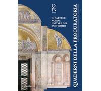 Quaderni della procuratoria. Arte, storia, restauri della basilica di San Marco a Venezia. Oltre l’emergenza. Il nartece nord e l’altare del Santissimo (2025) (Vol. 18) (Ricerche)