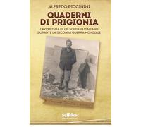 Quaderni di prigionia. L'avventura di un soldato italiano durante la seconda guerra mondiale