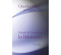 Quadernino a righe. Regalo di Natale per la fidanzata perché…: con frase di dedica affettuosa. Perfetto per appunti, pensieri ed emozioni (Perché ti voglio bene)