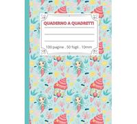 QUADERNO A QUADRETTI 10MM - PRIMA ELEMENTARE (A4, 100 PAGINE, SENZA MARGINE) - COPERTINA SIRENETTA: Perfetto per la prima elementare: quadrettoni da 1 ... lucida colorata, stampa in bianco e nero