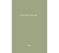 Quaderno A5 a righe: 204 pagine | scuola e lavoro | Formato A5 | Verde Opaco scritta motivazionale "Good things take time"