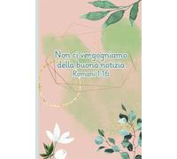 Quaderno Appunti: Assemblea di circoscrizione dei Testimoni di Geova 2024-2025 (con il rappresentante della filiale): "Non ci vergogniamo della buona notizia" ROMANI 1:16. (72 pagine)