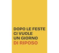 Quaderno appunti: Dopo le feste ci vuole un giorno di riposo