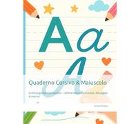 Quaderno Corsivo & Maiuscolo: Scrittura guidata per bambini - lettere maiuscole e corsive, 100 pagine di esercizi
