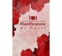 Quaderno dei Pasti Settimanale: Per Pianificare con Facilità i Menù e la Spesa