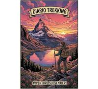 Quaderno dei Trekking e delle Escursioni in Montagna: Diario di Viaggio con Checklist Equipaggiamento, Guida Difficoltà Sentieri e Sezione Speciale per i Timbri dei Rifugi