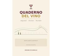 Quaderno del Vino: 100 schede di degustazione da compilare | Cantina, annata, vitigno, profumi, abbinamenti e voto | Diario per sommelier, winelover e idea regalo