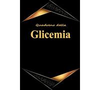 Quaderno della Glicemia: Per gestire il diabete in modo semplice