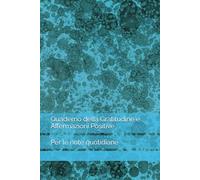 Quaderno della Gratitudine e Affermazioni Positive: Per le note quotidiane
