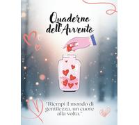 Quaderno dell'Avvento: “Riempi il mondo di gentilezza, un cuore alla volta.”