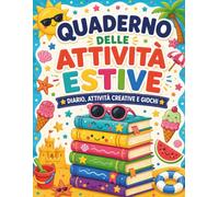 Quaderno delle Attività Estive per Bambini: Diario, Giochi e Attività Creative per Bambini 6-8 Anni | Un Quaderno Estivo per Scrivere, Disegnare, ... i Ricordi delle Vacanze (Bambini felici)