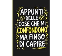 Quaderno delle Cose che mi Confondono - Notebook Ironico A5 a Righe: Taccuino sarcastico e divertente, idea regalo perfetta per adulti e colleghi