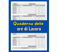 Quaderno delle ore di Lavoro: Monitoraggio dell'orario di lavoro , per i datori di lavoro, Le piccole imprese e per uso personale