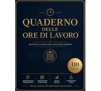 Quaderno delle Ore di Lavoro: Registro presenze e ore di lavoro per dipendenti, freelance, artigiani, aziende e lavoratori su turni