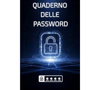 Quaderno delle Password: Il tuo diario sicuro per salvare password, codici e accessi importanti