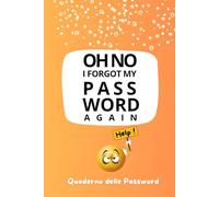 Quaderno delle password: Oh no I forgot my password again