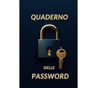 Quaderno delle Password: Organizza e Proteggi le Tue Password: Un'Idea Regalo Perfetta per Chi Le Dimentica Sempre!