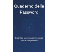Quaderno delle Password | Registro A-Z con 390 spazi, WiFi, SPID e Note | Formato 5x8 pollici: Organizza e conserva in sicurezza tutte le tue password ... password sicure e pagina “Questo libro è di”
