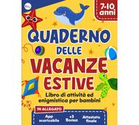 Quaderno delle Vacanze Estive: Libro di Attività ed Enigmistica per Bambini 7-10 Anni con Applicazione Interattiva | Contiene Attestato Finale e 3 BONUS (Libri di Attività per Bambini Intelligenti)