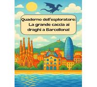 Quaderno dell'esploratore: ¡La grande caccia ai draghi a Barcellona!