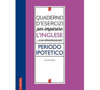 Quaderno d'esercizi per imparare l'inglese ...e non dimenticarlo più! Periodo ipotetico